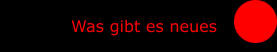 Was gibt es neues