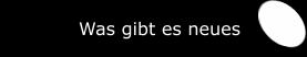 Was gibt es neues