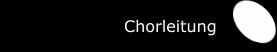 Chorleitung